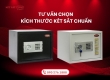 Tư vấn chọn kích thước két sắt chuẩn