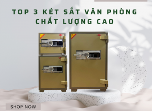 Top 3 két sắt văn phòng chất lượng cao