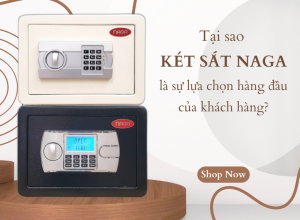 Tại sao két sắt NAGA là sự lựa chọn hàng đầu của khách hàng?