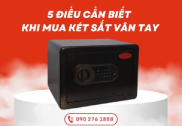 5 điều cần biết khi mua két sắt vân tay