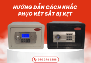 Két sắt bị kẹt không mở được - Nguyên nhân và cách khắc phục