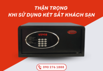 4+ điều cần thận trọng khi sử dụng két sắt khách sạn