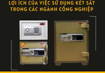 Lợi ích của việc sử dụng két sắt trong các ngành công nghiệp