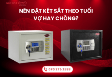 Bật mí - Nên đặt két sắt theo tuổi vợ hay chồng?