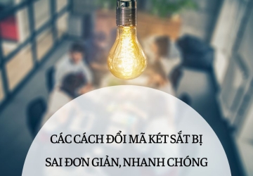 Các cách đổi mã két sắt bị sai đơn giản, nhanh chóng