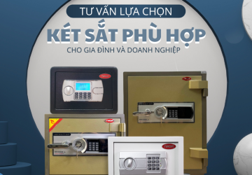 Tư vấn về lựa chọn két sắt phù hợp cho gia đình và doanh nghiệp